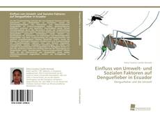 Portada del libro de Einfluss von Umwelt- und Sozialen Faktoren auf Denguefieber in Ecuador