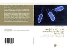 Portada del libro de Modeling diffusion controlled reactions in living cells