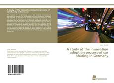 Portada del libro de A study of the innovation adoption process of car sharing in Germany