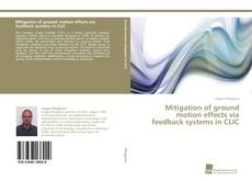 Portada del libro de Mitigation of ground motion effects via feedback systems in CLIC