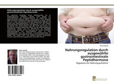 Couverture de Nahrungsregulation durch ausgewählte gastrointestinale Peptidhormone