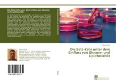 Couverture de Die Beta-Zelle unter dem Einfluss von Glucose- und Lipidtoxizität