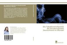 Buchcover von Die Tabakkontrollpolitik der Bundesrepublik Deutschland im Wandel