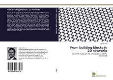 Couverture de From building blocks to 2D networks