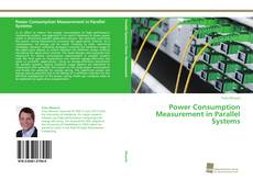 Portada del libro de Power Consumption Measurement in Parallel Systems