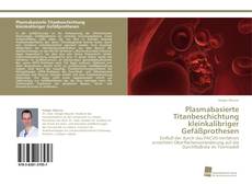 Portada del libro de Plasmabasierte Titanbeschichtung kleinkalibriger Gefäßprothesen