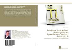 Portada del libro de Precision Synthesis of Heterogeneous Epoxidation Catalysts based on Ti