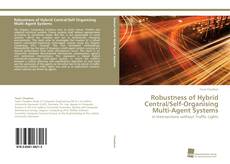 Portada del libro de Robustness of Hybrid Central/Self-Organising Multi-Agent Systems