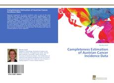 Couverture de Completeness Estimation of Austrian Cancer Incidence Data