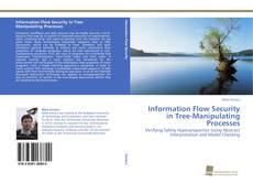 Couverture de Information Flow Security in Tree-Manipulating Processes