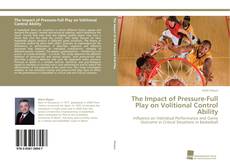 Portada del libro de The Impact of Pressure-Full Play on Volitional Control Ability