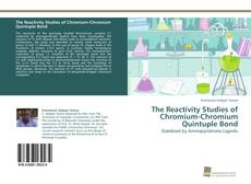 Couverture de The Reactivity Studies of Chromium-Chromium Quintuple Bond