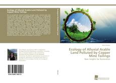 Couverture de Ecology of Alluvial Arable Land Polluted by Copper Mine Tailings