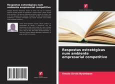 Capa do livro de Respostas estratégicas num ambiente empresarial competitivo 