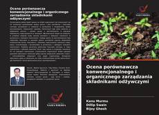 Borítókép a  Ocena porównawcza konwencjonalnego i organicznego zarządzania składnikami odżywczymi - hoz