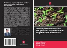 Avaliação comparativa da gestão convencional e orgânica de nutrientes kitap kapağı
