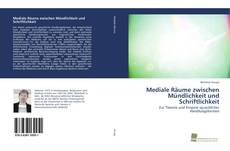 Portada del libro de Mediale Räume zwischen Mündlichkeit und Schriftlichkeit