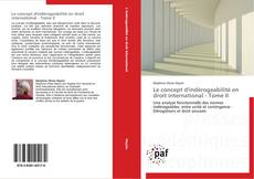 Le concept d'indérogeabilité en droit international - Tome II kitap kapağı