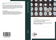 La maladie de Parkinson et spectroscopie IRM kitap kapağı