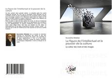 Bookcover of La figure de l’intellectuel et le pouvoir de la culture