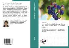 La régulation de la biosynthèse des flavonoïdes dans la baie de raisin kitap kapağı