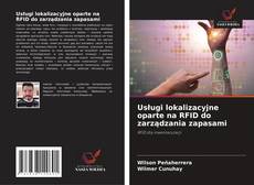 Usługi lokalizacyjne oparte na RFID do zarządzania zapasami的封面