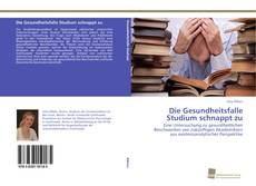 Capa do livro de Die Gesundheitsfalle Studium schnappt zu 