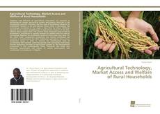 Capa do livro de Agricultural Technology, Market Access and Welfare of Rural Households 