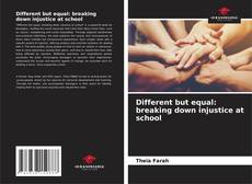 Bookcover of Different but equal: breaking down injustice at school