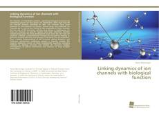 Portada del libro de Linking dynamics of ion channels with biological function