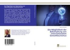 Couverture de Die Möglichkeit der Bekämpfung von internationalem Gewalttourismus