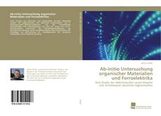 Couverture de Ab-initio Untersuchung organischer Materialien und Ferroelektrika