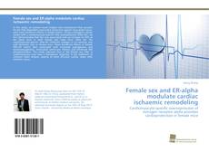 Capa do livro de Female sex and ER-alpha modulate cardiac ischaemic remodeling 