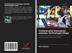 Borítókép a  Innowacyjna koncepcja rozwoju technologicznego - hoz