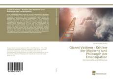 Couverture de Gianni Vattimo - Kritiker der Moderne und Philosoph der Emanzipation