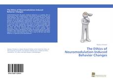 Couverture de The Ethics of Neuromodulation-Induced Behavior Changes