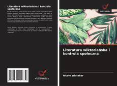 Literatura wiktoriańska i kontrola społeczna kitap kapağı