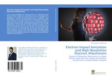 Portada del libro de Electron Impact Ionization and High-Resolution Electron Attachment