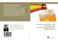 Capa do livro de Entstehung, Abbau und Verluste von Aromakomponenten in Weizenbieren 