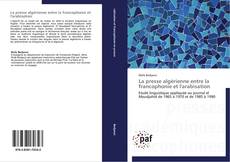 La presse algérienne entre la francophonie et l'arabisation kitap kapağı