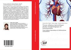 Bookcover of Tissue adipeux épicardique: étude morphologique et fonctionnelle