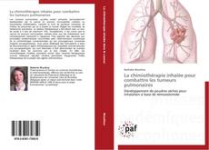 La chimiothérapie inhalée pour   combattre les tumeurs pulmonaires kitap kapağı