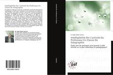 Bookcover of Intelligibilité De L’activité Du Professeur En Classe De Géographie