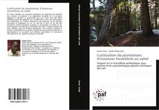 L'utilisation de plantations d’essences forestières au sahel kitap kapağı