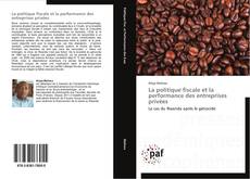 Bookcover of La politique fiscale et la performance des entreprises privées