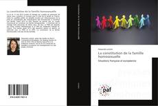 Copertina di La constitution de la famille homosexuelle