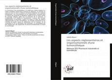Bookcover of Les aspects réglementaires et organisationnels d'une tumorothèque