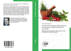 Jardin des Cultures Guyanaises : Les plantes médicinales des marchés kitap kapağı