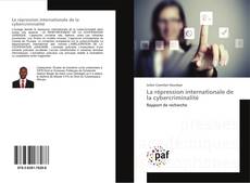 La répression internationale de la cybercriminalité的封面