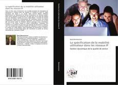 Bookcover of La spécification de la mobilité utilisateur dans les réseaux IP